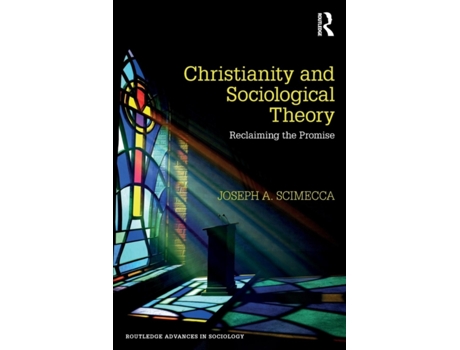 Livro christianity and sociological theory de scimecca, joseph a. (george mason university, usa) (inglês)