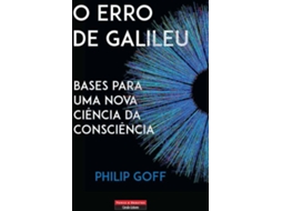 Livro O Erro De Galileu Bases Para Uma Nova Ciência Da Consciência de Philip Goff (Português)