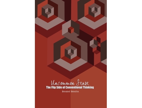 Livro Uncommon Sense: The Other Side of Conventional Thinking Bharat Bhatia (Inglês)