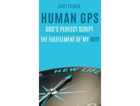 Livro Human Gps - Gods Perfect Script The Fulfillment Of My Why De Janet Palmer (inglês)