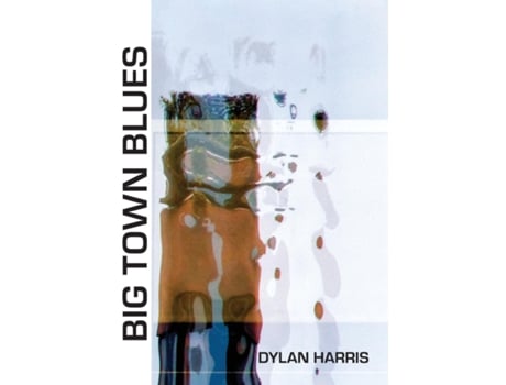 Livro Big Town Blues De Dylan Harris (inglês)