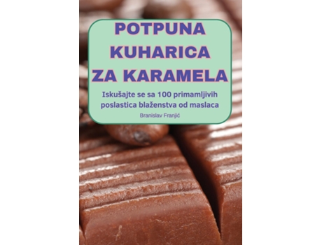 Livro POTPUNA KUHARICA ZA KARAMELA de Branislav Franjic (Inglês)