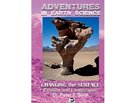 Livro Changing the Surface Erosion and Landscapes 3 Adventures in Earth Science de Dr Peter T Scott (Inglês)