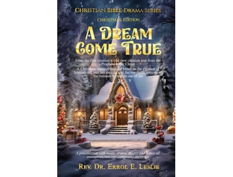 Livro A Dream Come True From the first Creation to the new creation and from the prophets to the Christ de Rev Dr Errol E Leslie (Inglês)