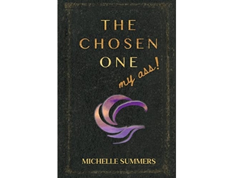 Livro The Chosen One, My Ass! de Michelle Summers (Inglês)