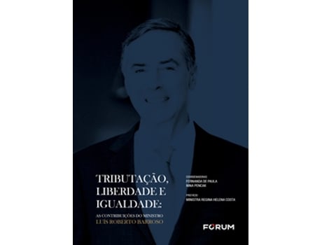 Livro Tributação, Liberdade E Igualdade As Contribuições Do Ministro Luís Roberto Barroso De Fernanda De Paula (português Do Brasil)