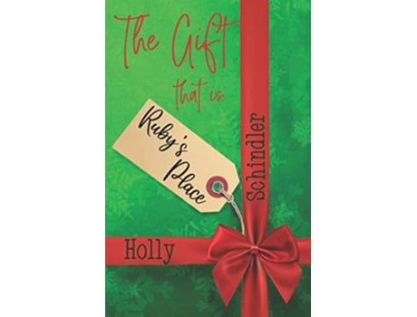 Livro The Gift That Is Rubys Place The Rubys Place Christmas Collection de Holly Schindler (Inglês)