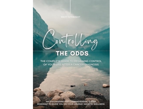 Livro CONTROLLING THE ODDS The complete guide to regaining control of your life after a diagnosis of cancer. de Matt Straight (Inglês)