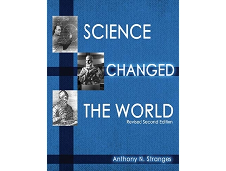 Livro Science Changed the World de Anthony Stranges (Inglês)