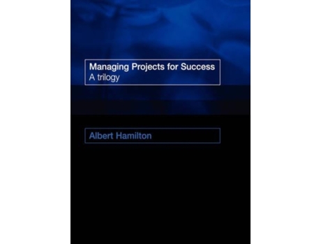 Livro Managing Projects for Success: A Trilogy A. (Angus) Hamilton (Inglês)