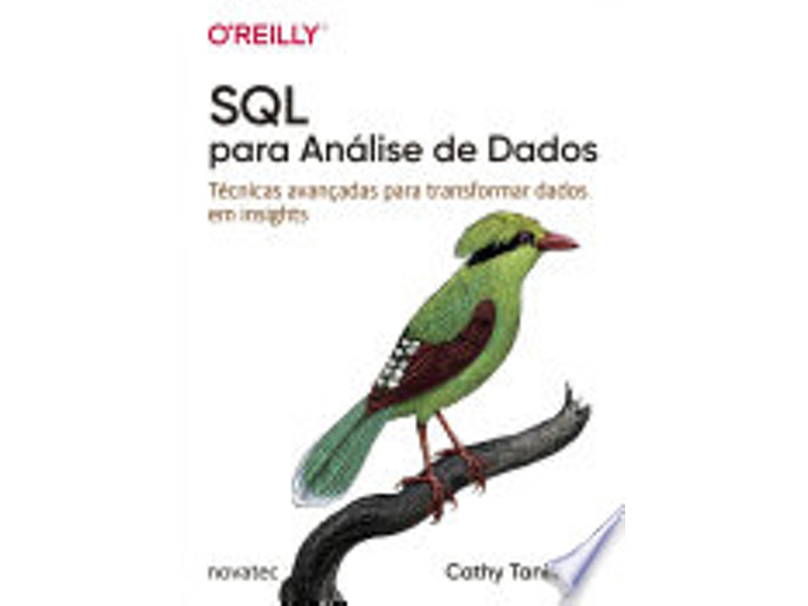 Livro SQL Para Analise de Dados. Tecnicas Avancadas Para Transformar Dados em Insights de Cathy Tanimura (Português)