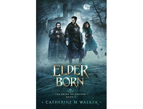 Livro Elder Born The Being Of Dreams de Catherine M Walker (Inglês)