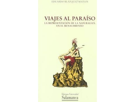 Livro Viajes Al Paraiso : La Representación De La Naturaleza En El Renacimiento de Eduardo Blázquez Mateos (Espanhol)