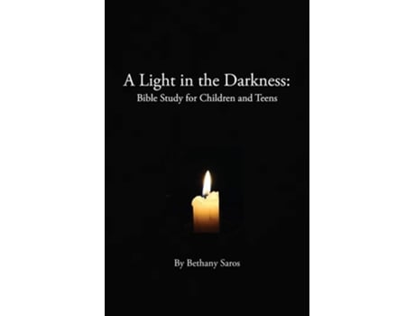 Livro A Light In The Darkness Bible Study For Children And Teens De Bethany Saros (inglês)