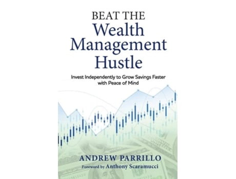 Livro Beat the Wealth Management Hustle Invest Independently to Grow Savings Faster with Peace of Mind de Andrew D Parrillo (Inglês)