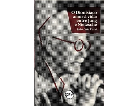 Livro O Dionisíaco Amor À Vida Entre Jung E Nietzsche de João Luis Corá (Português)