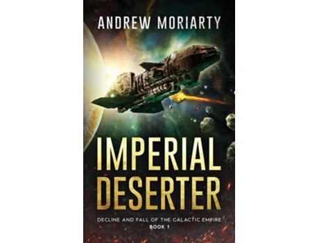 Livro Imperial Deserter Decline and Fall of the Galactic Empire Book 1 de Andrew Moriarty (Inglês)