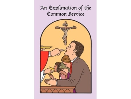 Livro An Explanation of the Common Service de General Council of the Ev Luth Church (Inglês)
