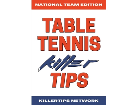 Livro TABLE TENNIS KILLER TIPS: NATIONAL TEAM EDITION KILLERTIPS NETWORK (Inglês)