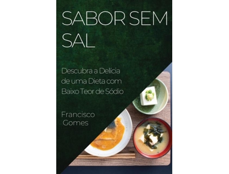 Livro Sabor sem Sal Descubra a Delícia de uma Dieta com Baixo Teor de Sódio de Francisco Gomes (Inglês)