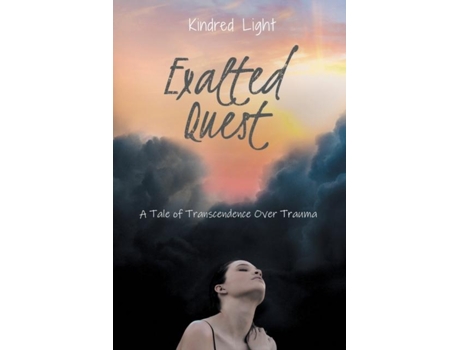 Livro Exalted Quest A Tale Of Transcendence Over Trauma De Kindred Light (inglês)