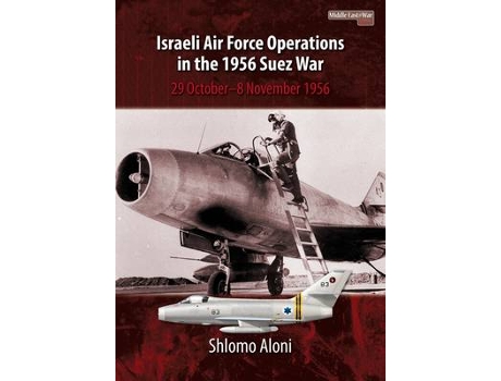 Livro israeli air force operations in the 1956 suez war de shlomo aloni (inglês)
