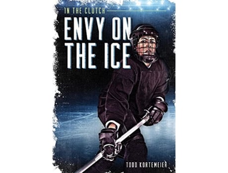 Livro Envy on the Ice de Todd Kortemeier (Inglês - Capa Dura)