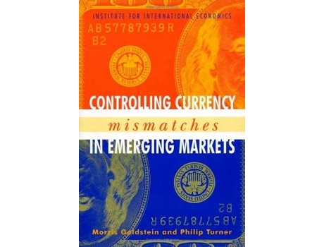Livro controlling currency mismatches in emerging markets de morris goldstein,philip turner (inglês)