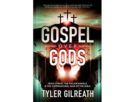 Livro Gospel Over Gods Jesus Christ the Fallen Angels and the Supernatural War of the Bible de Tyler Gilreath (Inglês)
