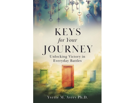 Livro Keys For Your Journey Unlocking Victory In Everyday Battles De Avery, Yvette Et Al. (inglês)
