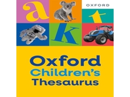 Livro Oxford Childrens Thesaurus Build vocabulary skills for ages 8 with age-appropriate synonyms de Oxford Dictionaries (Inglês)