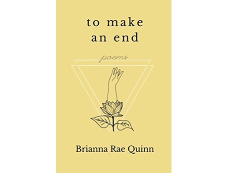 Livro To Make an End Poems de Brianna Rae Quinn (Inglês)