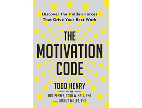 Livro The Motivation Code Discover The Hidden Forces That Drive Your Best Work de Todd Henry, Rod Penner et al. (Inglês - Capa Dura)