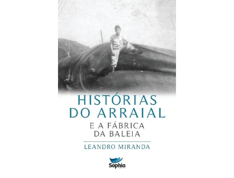 Livro Histórias Do Arraial E A Fábrica Da Baleia de Leandro Miranda (Português)