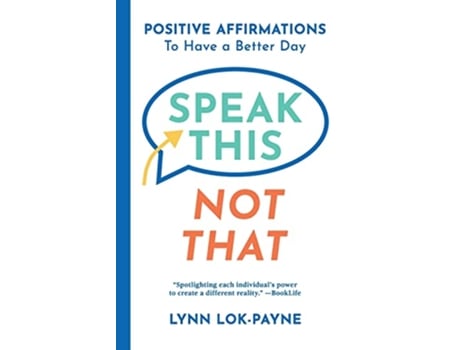 Livro Speak This Not That Positive Affirmations to Have a Better Day de Lynn LokPayne (Inglês)