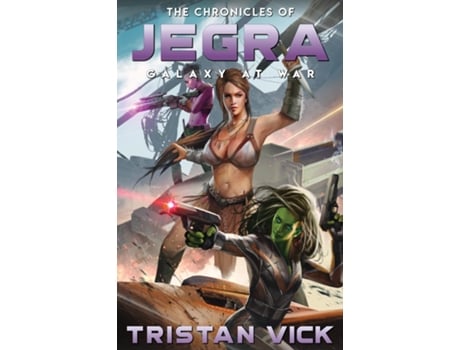 Livro The Chronicles Of Jegra Galaxy At War De Tristan Vick (inglês)