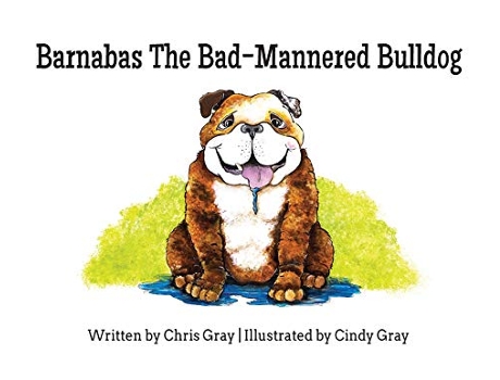 Livro Barnabas The BadMannered Bulldog de Chris Gray (Inglês)