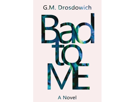 Livro Bad To Me De Gm Drosdowich (inglês)