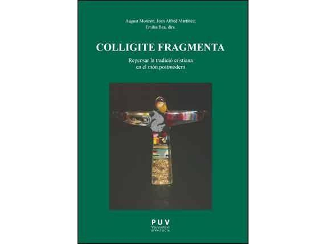 Livro Colligite Fragmenta Repensar la tradició cristiana en el món postmodern de Editorial Joan Alfred Martínez I Seguí e Editorial Emilia Bea Pérez (Espanhol)