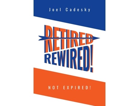 Livro Retired/rewired! Not Expired! De Joel Cadesky (inglês)