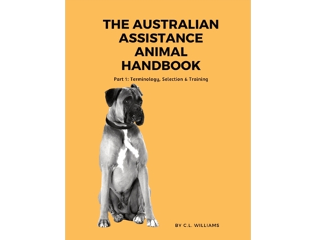 Livro The Australian Assistance Animal Handbook: Part I: Terminology, Selection & Training C L Williams (Inglês)