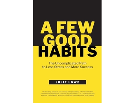 Livro A Few Good Habits The Uncomplicated Path to Less Stress and More Success de Julie Lowe (Inglês)