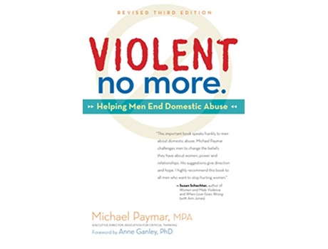 Livro Violent No More Helping Men End Domestic Abuse Third ed de Michael Paymar MPA (Inglês)