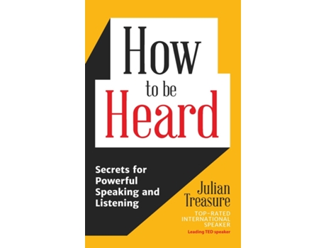 Livro How to be Heard Secrets for Powerful Speaking and Listening de Julian Treasure (Inglês)