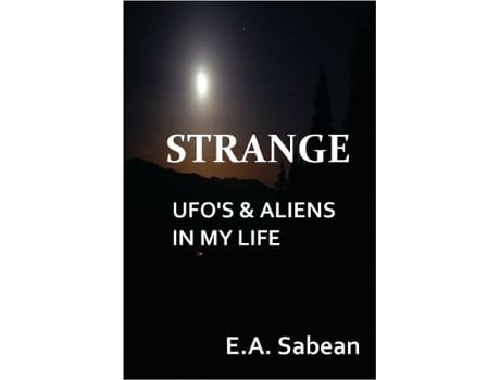 Livro Strange UFOs Aliens in My Life de E A Sabean (Inglês)
