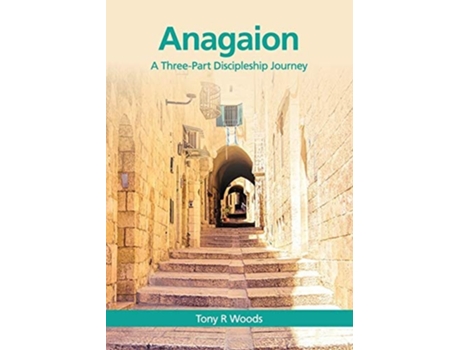 Livro Anagaion A Three-Part Discipleship Journey de Tony R Woods (Inglês)