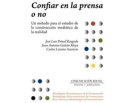 Livro Confiar en la prensa o no : un método para el estudio de la construcción mediática de la realidad de Juan Antonio Gaitán Moya, Carlos Lozano Ascencio, José Luis Piñuel Raigada (Espanhol)