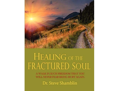 Livro Healing of the Fractured Soul de Steve Shamblin (Inglês)