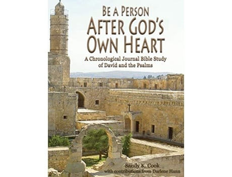 Livro Be a Person After God’s Own Heart A Chronological Journal Bible Study of David and the Psalms de Sandy K Cook (Inglês)