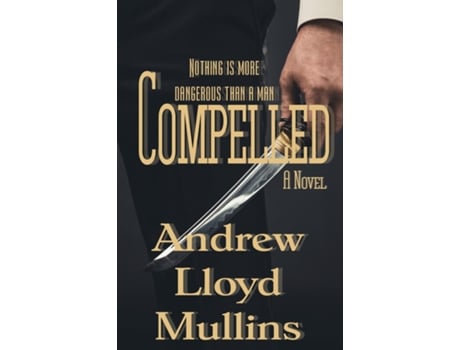 Livro Compelled A Novel De Andrew Lloyd Mullins (inglês)